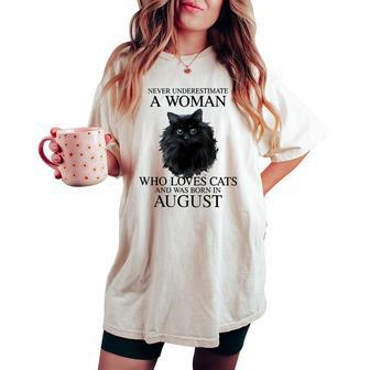 Never Underestimate A Woman Who Loves Cats Born In August Women's Oversized Comfort T-shirt | Mazezy