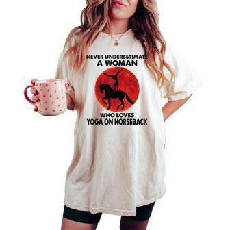 Never Underestimate A Woman Who Loves Yoga On Horseback Women's Oversized Comfort T-shirt | Mazezy