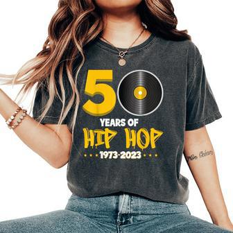 50 Years Of Hip Hop Born 1973 Bronx New York 50 Years Old Women's Oversized Comfort T-Shirt - Seseable