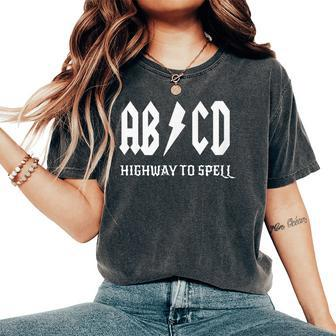 Abcd Highway To Spell Teacher & Student White Font Women's Oversized Comfort T-Shirt | Mazezy