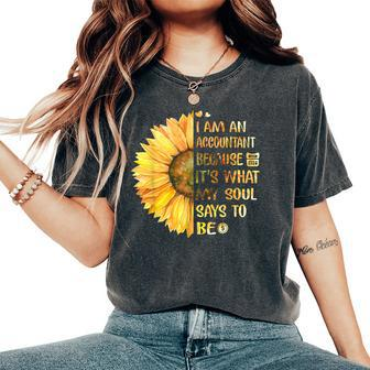 I Am An Accountant Its What My Soul Says To Be Sunflower Women's Oversized Comfort T-shirt | Mazezy