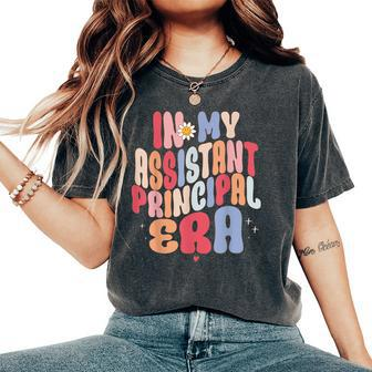 In My Assistant Principal Era For & Women's Oversized Comfort T-Shirt - Seseable