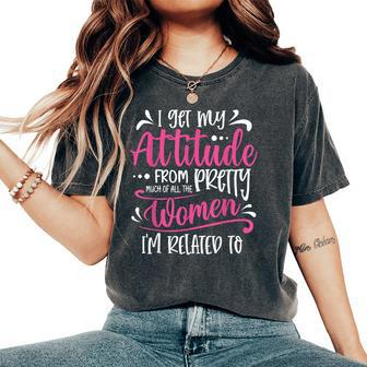 I Get My Attitude From In My Life Cute Toddlers Women's Oversized Comfort T-Shirt - Seseable