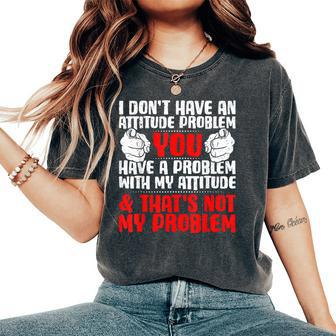 Attitude Problem Sarcasm Novelty Sarcastic Women's Oversized Comfort T-Shirt - Seseable