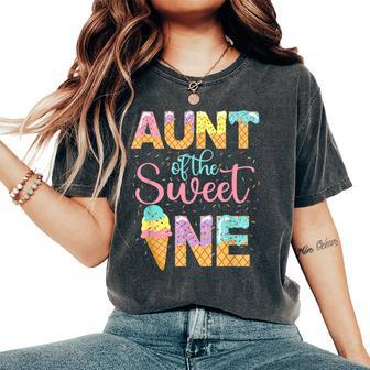 Aunt Of The Sweet One 1St Birthday Ice Cream Lovers Women's Oversized Comfort T-Shirt - Seseable