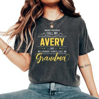 Avery Name My Favorite People Call Me Grandma Women's Oversized Comfort T-Shirt | Mazezy
