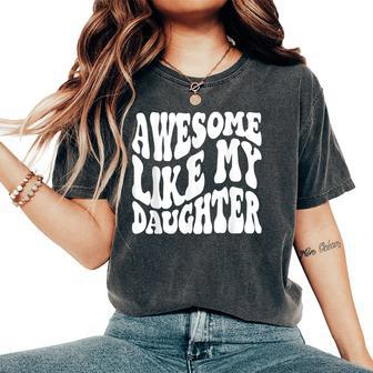 Awesome Like My Daughter Retro Dad Fathers Women's Oversized Comfort T-Shirt - Thegiftio UK