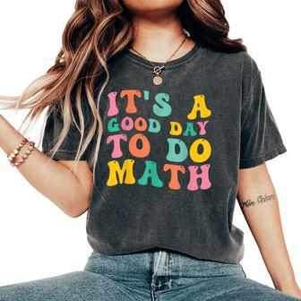 Back To School Its A Good Day To Do Math Teachers Women's Oversized Comfort T-Shirt - Monsterry DE
