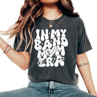 In My Band Mom Era Trendy Band Mom Groovy Women's Oversized Comfort T-Shirt | Mazezy