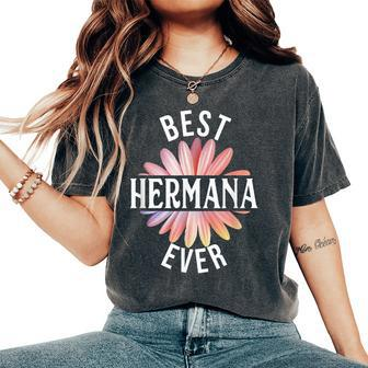 Best Hermana Ever Spanish Sister Daisy Flower Women's Oversized Comfort T-shirt | Mazezy