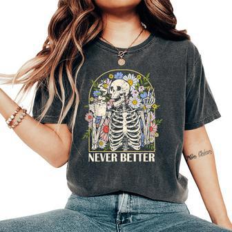 Never Better Skeleton Halloween Costume Floral Skull Women's Oversized Comfort T-Shirt - Seseable
