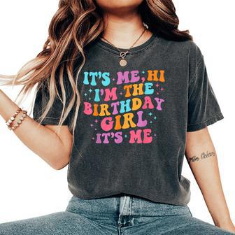 Birthday Girl Party Its Me Hi Im The Birthday Girl Its Me Women's Oversized Comfort T-Shirt - Thegiftio UK