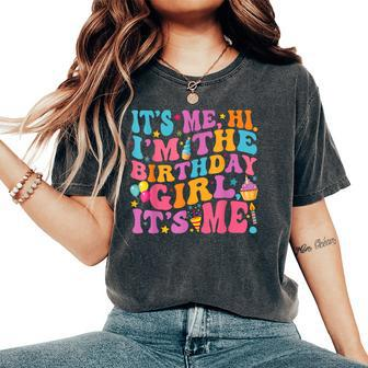 Birthday Party Its Me Hi Im The Birthday Girls Its Me Women's Oversized Comfort T-Shirt - Seseable