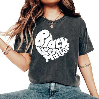 Black Lives Matter Heart Equality Pride Melanin Be Kind Women's Oversized Comfort T-shirt | Mazezy