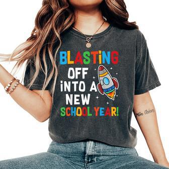 Blasting Off Into A New School Year First Day Teacher Women's Oversized Comfort T-Shirt - Seseable