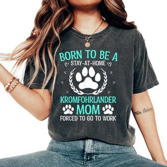 Born To Be A Kromfohrlander Mom Kromfohrlander Dog Women's Oversized Comfort T-Shirt | Mazezy