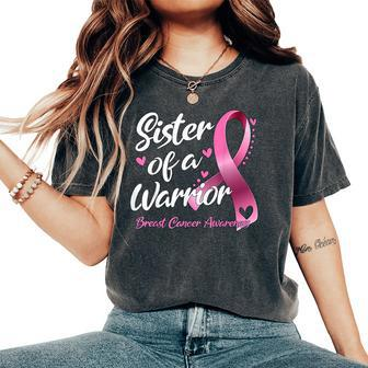 Breast Cancer Fighter Awareness Sister Of A Warrior Women's Oversized Comfort T-Shirt - Monsterry AU