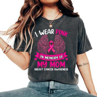 Breast Cancer I Wear Pink In Memory Of My Mom Women's Oversized Comfort T-Shirt - Seseable