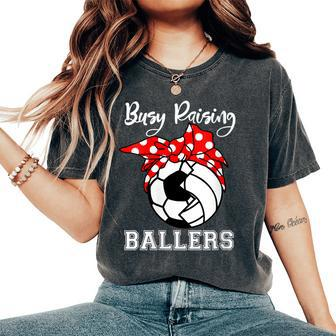 Busy Raising Ballers Soccer Volleyball Mom Women's Oversized Comfort T-Shirt | Mazezy CA