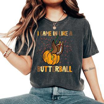 I Came In Like A Butterball Thanksgiving Turkey Men Women's Oversized Comfort T-Shirt - Monsterry CA