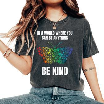Butterfly In A World Where You Can Be Anything Be Kind Unity Women's Oversized Comfort T-shirt | Mazezy