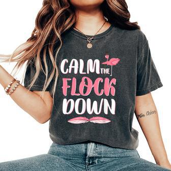 Calm The Flock Down Womens For Flamingo Lovers Women's Oversized Comfort T-shirt | Mazezy