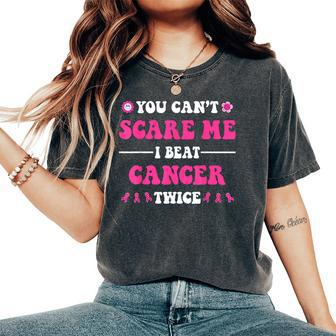 You Can't Scare Me I Beat Cancer Twice Breast Cancer Groovy Women's Oversized Comfort T-Shirt - Monsterry DE