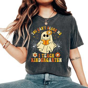 You Can't Scare Me I Teach Kindergarten Halloween Teacher Women's Oversized Comfort T-Shirt - Seseable