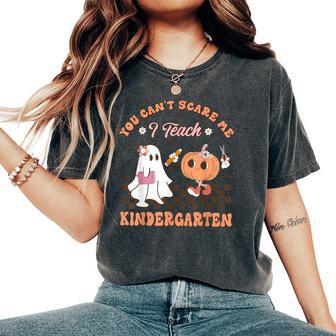 You Cant Scare Me I Teach Kindergarten Teacher Halloween Women's Oversized Comfort T-Shirt | Mazezy