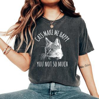 Cats Make Me Happy Sarcastic Sassy Cat Lover Women's Oversized Comfort T-Shirt | Mazezy