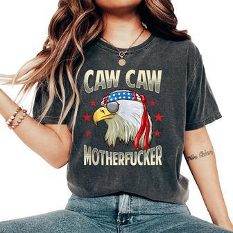 Caw Motherfucker 4Th Of July Patriotic Women's Oversized Comfort T-Shirt - Thegiftio UK