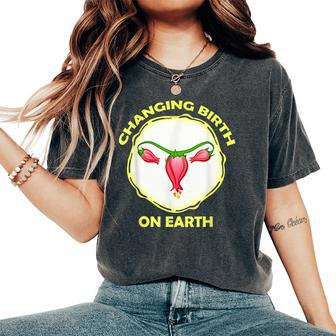Changing Birth On Earth Pregnancy Uterus Floral Women's Oversized Comfort T-shirt | Mazezy