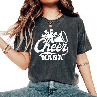 Cheer Nana Cheerleading Nana Grandma Of A Cheerleader Nana Women's Oversized Comfort T-Shirt - Seseable