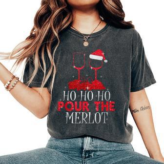 Christmas Ho Ho Ho Pour The Merlot Wine Lover Women's Oversized Comfort T-Shirt | Mazezy