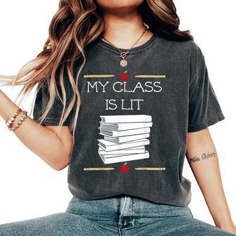 My Class Is Lit Reading Literature Teacher Women's Oversized Comfort T-Shirt | Mazezy