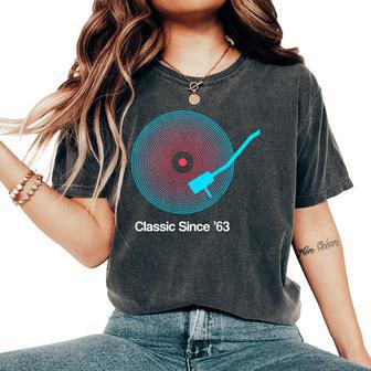 Classic Since '63 Vinyl 60Th Birthday Idea For Women's Oversized Comfort T-Shirt - Seseable
