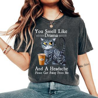 Coffee Cat You Smell Like Drama And A Headache Women's Oversized Comfort T-Shirt - Monsterry