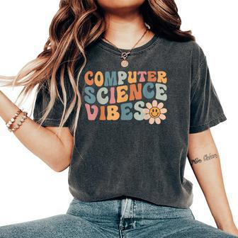 Computer Science Vibes It Computer Science Teacher Student Women's Oversized Comfort T-Shirt - Monsterry