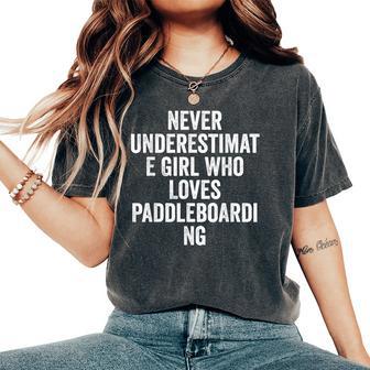 Cool Never Underestimate Girl Who Loves Paddleboarding Women's Oversized Comfort T-Shirt - Thegiftio UK