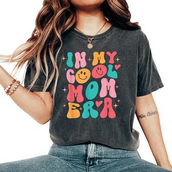 In My Cool Mom Era Groovy Mom Life Women's Oversized Comfort T-Shirt | Mazezy