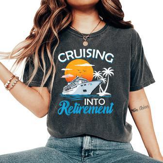Cruising Into Retirement Retired Cruise Lovers Women's Oversized Comfort T-Shirt | Seseable CA