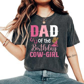 Dad Of The Birthday Cow Girl Rodeo Cowgirl 1St Birthday Women's Oversized Comfort T-shirt | Mazezy