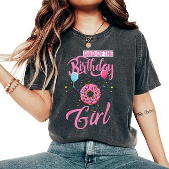Dad Of The Birthday Girl Donut Daddy Matching Family Women's Oversized Comfort T-Shirt | Mazezy