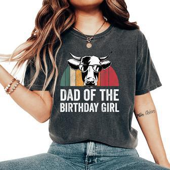 Dad Of The Birthday Girl Matching Birthday Outfit Cow Women's Oversized Comfort T-shirt | Mazezy