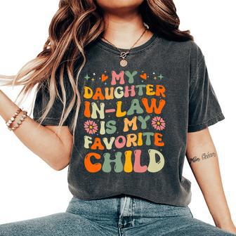 My Daughter Inlaw Is My Favorite Child Mother Inlaw Day Women's Oversized Comfort T-shirt | Mazezy