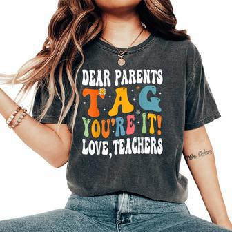 Dear Parents Tag Youre It Love Teachers Last Day Of School Women's Oversized Graphic Print Comfort T-shirt - Thegiftio UK