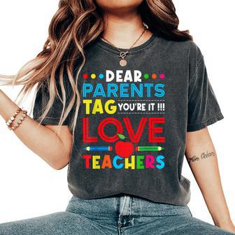 Dear Parents Tag Youre It Love Teacher Last Day Schoo Women's Oversized Comfort T-shirt | Mazezy