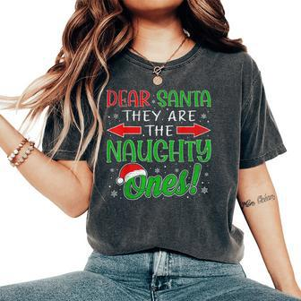 Dear Santa They Are The Naughty Ones Christmas Kid Women Women's Oversized Comfort T-Shirt - Monsterry AU