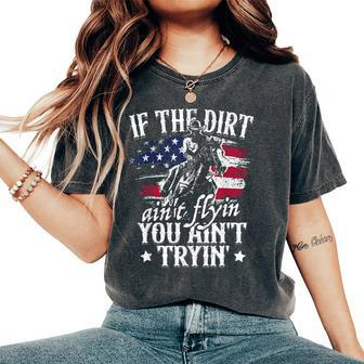 If Dirt Aint Flying You Aint Trying Rodeo American Cowgirl Women's Oversized Comfort T-shirt | Mazezy