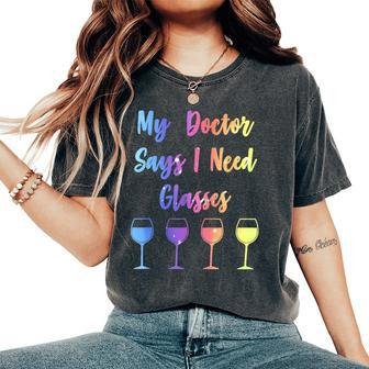 My Doctor Says I Need Glasses Wine Lover Women's Oversized Comfort T-Shirt - Seseable